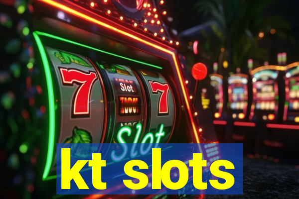 kt slots